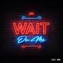 Wait On Me (Explicit)