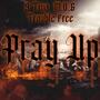 Pray Up (feat. M.O.G & Trouble Free)