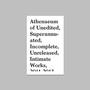 Athenaeum of Unedited, Superannuated, Incomplete, Unreleased, Intimate Works, 2011-2013