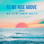 As We Rise Above