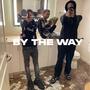 BY THE WAY (feat. ymc king) [Explicit]