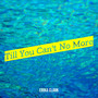 Till You Can't No More