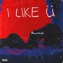 I Like Ü (Explicit)