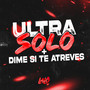 (No hay plata) Ultra solo + dime si te atreves