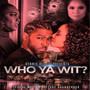 Dennis Reed II Presents Who Ya Wit? (Official Motion Picture Soundtrack) [Explicit]
