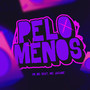 Pelo Menos (EletroFunk)