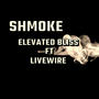 Shmoke (feat. Elevated Bliss) [Explicit]