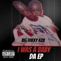 I WAS A BABY DA EP (Explicit)