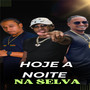 HOJE A NOITE NA SELVA (Explicit)