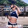 Party in Brazil (Explicit)