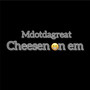 Cheesen on em - (Explicit)