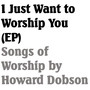 I Just Want to Worship You - EP