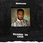 Scared to Love