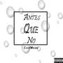 Antes Que No (Explicit)