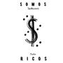 Somos Ricos (Explicit)