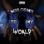 Welcome to my World (Explicit)