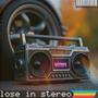 Lose in stereo