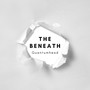 The Beneath