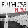 RUTHLESS FLOW (Explicit)