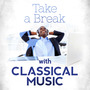 Take A Break With Classical Music