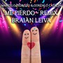 Me Pierdo (Remix) [feat. Gonzalo Catalini & Braian Leiva]