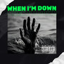 When I’m Down (Explicit)