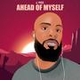 Ahead of myself (Explicit)