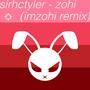 sirhctyler (zohi) (imzohi remix)