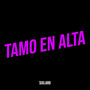 Tamo En Alta (Explicit)