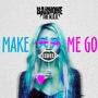 Make Me Go (Explicit)