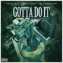 I Gotta Do It (Explicit)