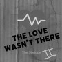 The Love Wasn't There ll (Explicit)