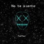 No te siento