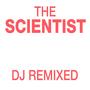 The Scientist (DJ Remixed)