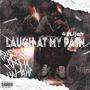 Laugh At My Pain (Explicit)