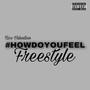 #HOWDOYOUFEELFREESTYLE (Explicit)