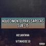 AQUECIMENTO PRAS SAPECAS SUB15 (feat. HG SANTANA)