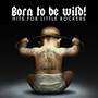 Born to Be Wild! Hits for Little Rockers