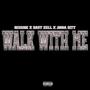 Walk With Me (feat. Baby Rell & JiggaCity) [Explicit]