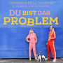 Du bist das Problem