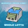 Whole Lotta (feat. Mxrgiela & DMO!) (Explicit)