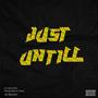 Just Untill (Explicit)