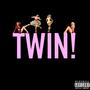 TWIN! (Explicit)