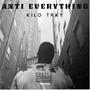 Kilo Tray: Anti Everything (Explicit)