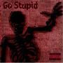 Go Stupid (Explicit)