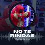 NO TE RINDAS (Explicit)