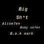 Big **** (feat. Alise7en & Baby se7en) [Explicit]