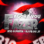 Agora Vou Fazer (Explicit)