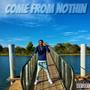 Come From Nothin (Explicit)