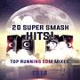 20 Super Smash Hits! Top Running EDM Mixes 2016